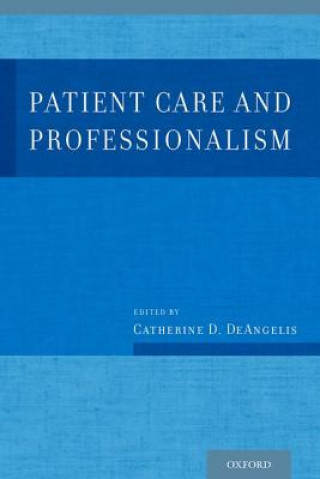 Книга Patient Care and Professionalism Catherine D. Deangelis MD Mph