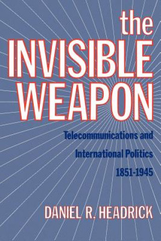 Kniha Invisible Weapon Daniel R. Headrick