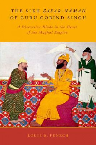 Kniha Sikh Zafar-namah of Guru Gobind Singh Louis E. Fenech