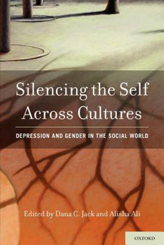 Könyv Silencing the Self Across Cultures Dana C. Jack