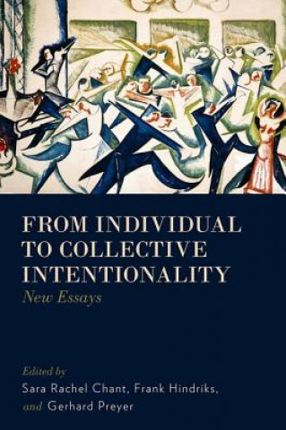 Книга From Individual to Collective Intentionality Sara Rachel Chant