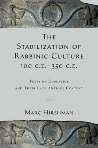 Kniha Stabilization of Rabbinic Culture, 100 C.E. -350 C.E. Marc Hirshman