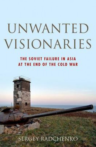 Buch Unwanted Visionaries Sergey Radchenko