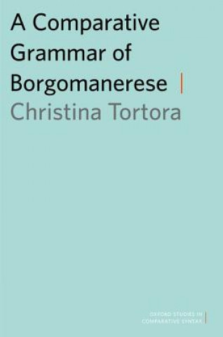 Kniha Comparative Grammar of Borgomanerese Christina Tortora