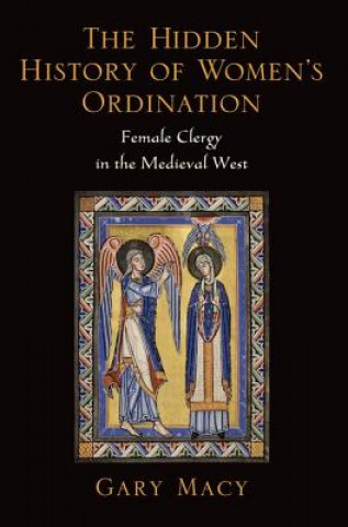 Knjiga Hidden History of Women's Ordination Gary Macy