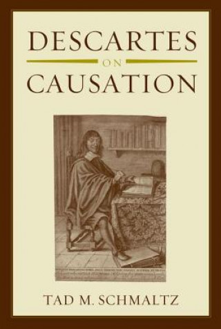 Книга Descartes on Causation Tad M. Schmaltz