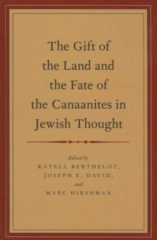 Carte Gift of the Land and the Fate of the Canaanites in Jewish Thought Katell Berthelot