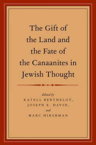 Kniha Gift of the Land and the Fate of the Canaanites in Jewish Thought Katell Berthelot