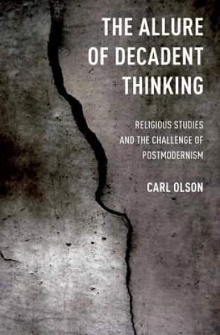 Könyv Allure of Decadent Thinking Carl Olson