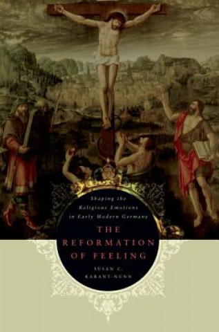 Kniha Reformation of Feeling Susan C. Karant-Nunn