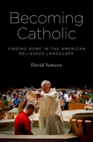 Carte Becoming Catholic David A. Yamane