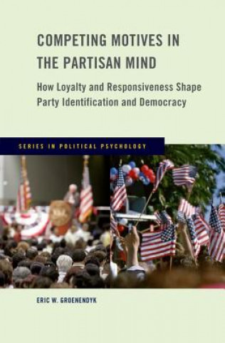 Kniha Competing Motives in the Partisan Mind Eric Groenendyk