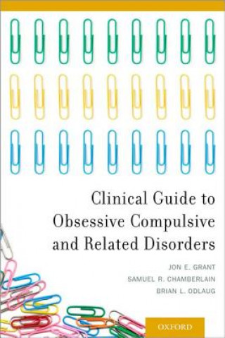 Kniha Clinical Guide to Obsessive Compulsive and Related Disorders Brian L. Odlaug