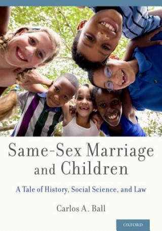 Könyv Same-Sex Marriage and Children Carlos A. Ball
