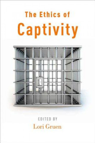 Carte Ethics of Captivity Lori Gruen
