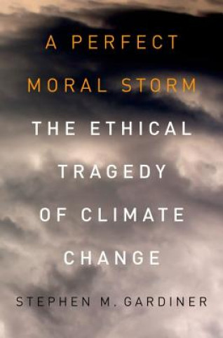 Kniha Perfect Moral Storm Stephen M. Gardiner