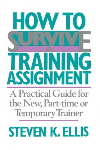 Kniha How To Survive A Training Assignment Steven K. Ellis