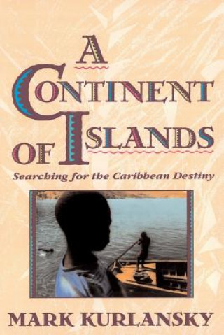 Könyv Continent of Islands Mark Kurlansky