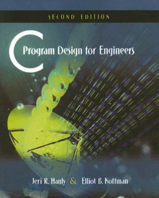 Knjiga C Program Design for Engineers Elliot B. Koffman