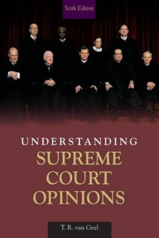 Könyv Understanding Supreme Court Opinions Tyll R. van Geel