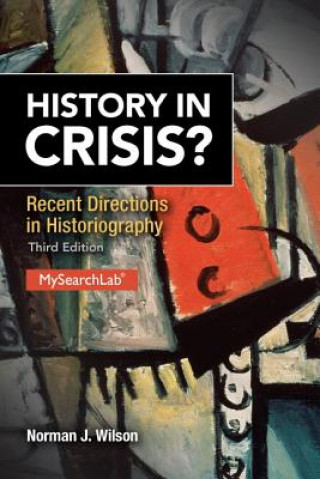 Kniha History in Crisis? Recent Directions in Historiography Norman J. Wilson