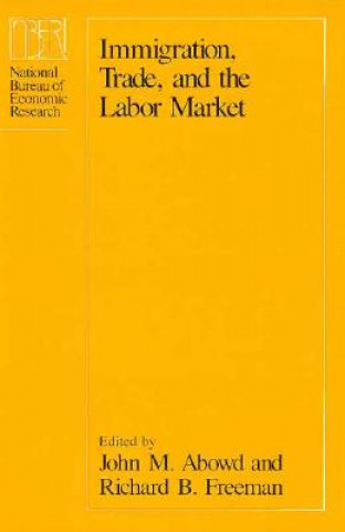 Книга Immigration, Trade and the Labour Market John M. Abowd