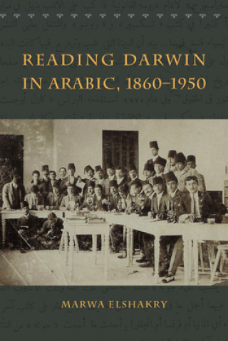 Könyv Reading Darwin in Arabic, 1860-1950 Marwa Elshakry