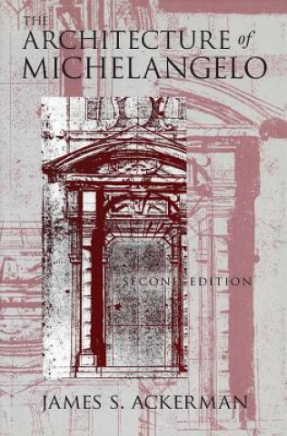 Kniha Architecture of Michelangelo James S. Ackerman