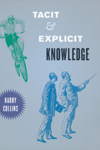 Könyv Tacit and Explicit Knowledge Harry Collins
