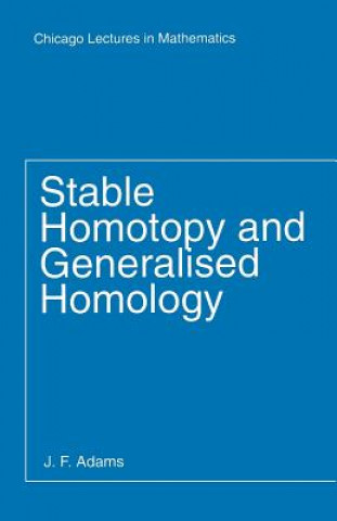 Könyv Stable Homotopy and Generalised Homology J.Frank Adams