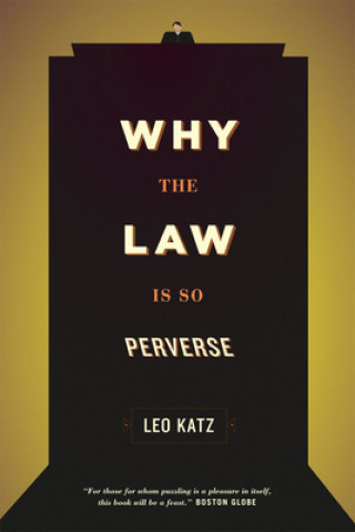 Książka Why the Law Is So Perverse Leo Katz