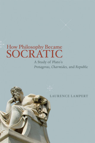 Buch How Philosophy Became Socratic Laurence Lampert