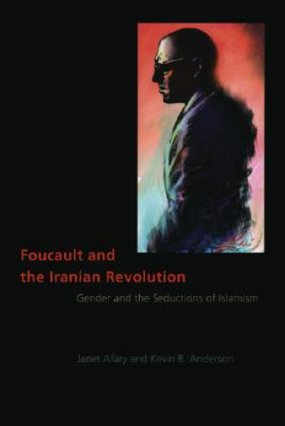 Книга Foucault and the Iranian Revolution Janet Afary
