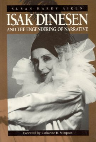 Könyv Isak Dinesen and the Engendering of Narrative Susan Hardy Aiken