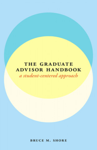 Kniha Graduate Advisor Handbook Bruce M Shore