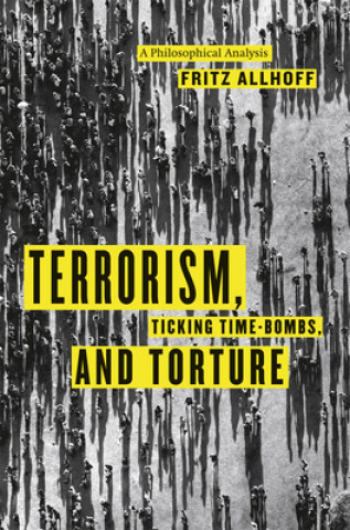 Buch Terrorism, Ticking Time-Bombs, and Torture Fritz Allhoff