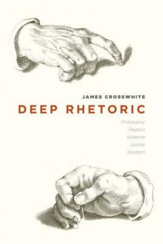 Könyv Deep Rhetoric James Crosswhite