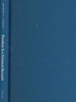 Könyv Freedom is a Constant Struggle Kenneth T. Andrews