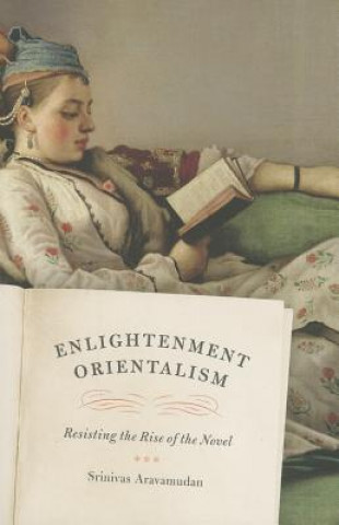 Książka Enlightenment Orientalism - Resisting the Rise of the Novel Srinivas Aravamudan