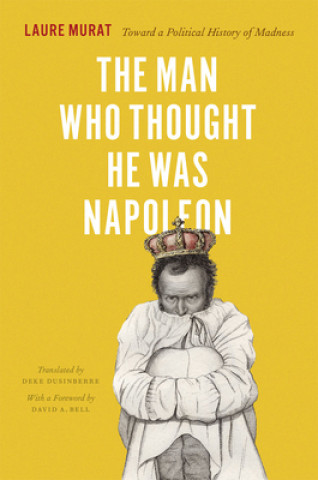 Книга Man Who Thought He Was Napoleon Laure Murat
