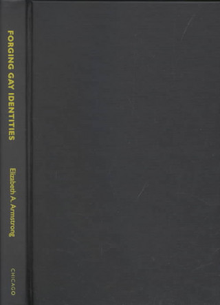 Libro Forging Gay Identities Elizabeth A. Armstrong