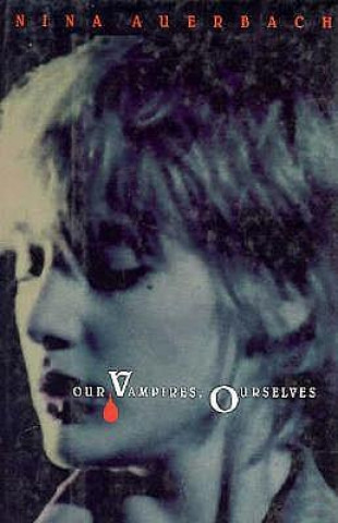 Libro Our Vampires, Ourselves Nina Auerbach