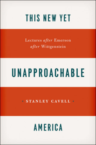 Книга This New Yet Unapproachable America Stanley Cavell