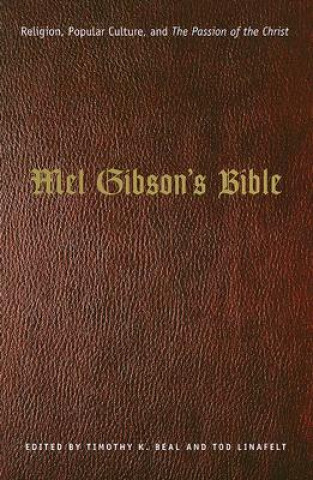 Carte Mel Gibson's Bible Timothy K. Beal