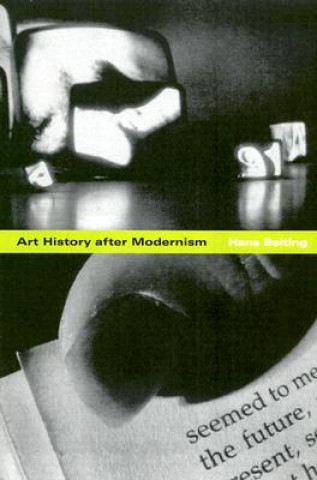 Knjiga Art History after Modernism Hans Belting