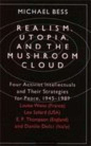 Könyv Realism, Utopia and the Mushroom Cloud Michael Bess