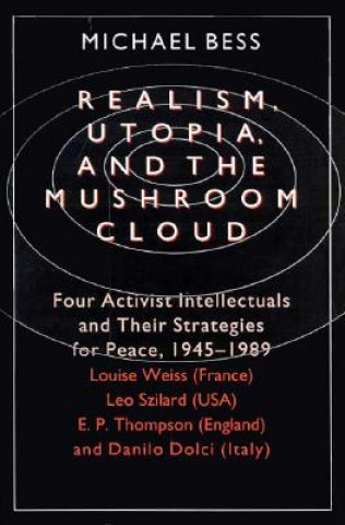 Kniha Realism, Utopia, and the Mushroom Cloud Michael Bess