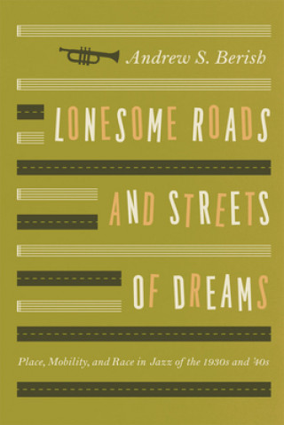 Kniha Lonesome Roads and Streets of Dreams Andrew S. Berish