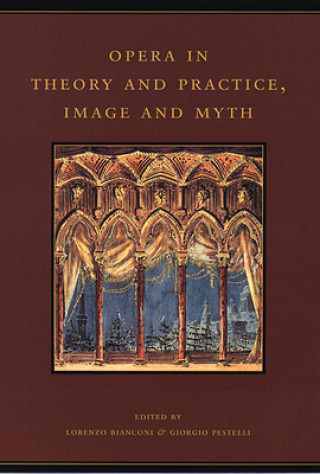 Könyv Opera in Theory and Practice, Image and Myth Lorenzo Bianconi