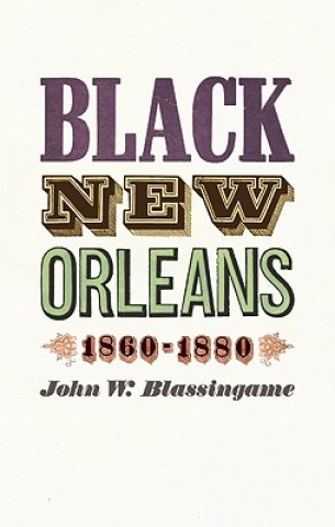Könyv Black New Orleans, 1860-1880 John W. Blassingame